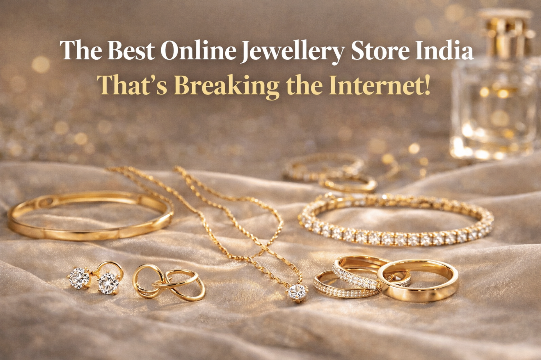 The Best Online Jewellery Store India That’s Breaking the Internet!