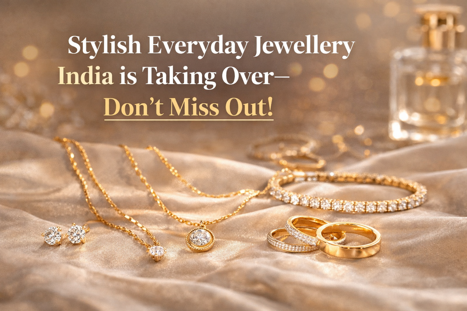 Why Everyone Is Obsessed with Stylish Everyday Jewellery in India Right Now